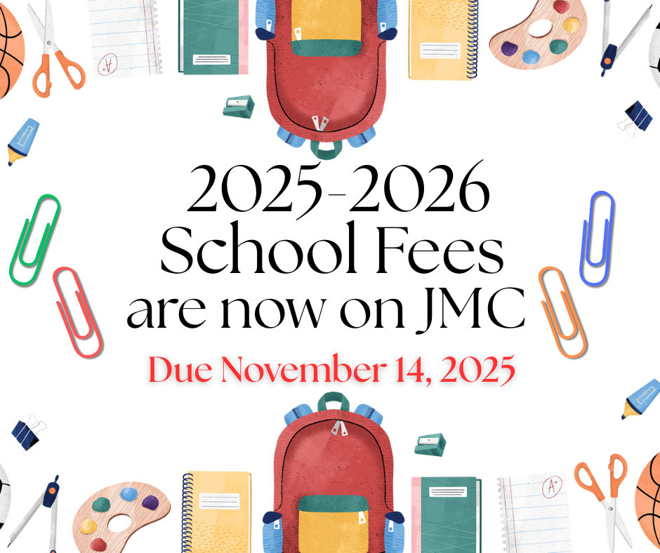 Various school supplies: paperclips, bags, scissors and pens. Text that reads: 2025-2026 School fees are now on JMC, due November 14
